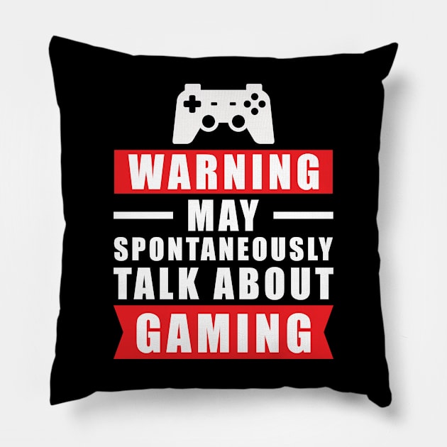 Warning May Spontaneously Talk About Gaming - Funny Gamer Quote Pillow by DesignWood Atelier