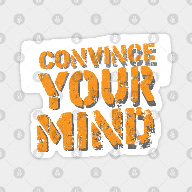 Convince Your Mind Magnet by DeDoodle