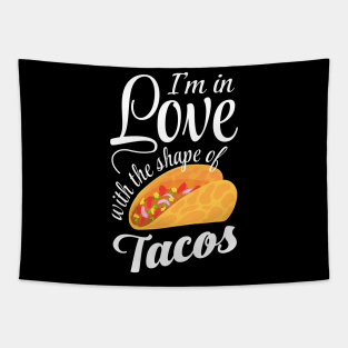 I'm In Love With The Shape Of Tacos Tapestry