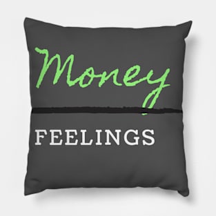 Money over feelings Pillow