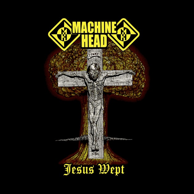 Machine Head - Jesus Wept by WithinSanityClothing