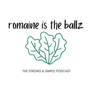 Romaine is the ballz T-Shirt