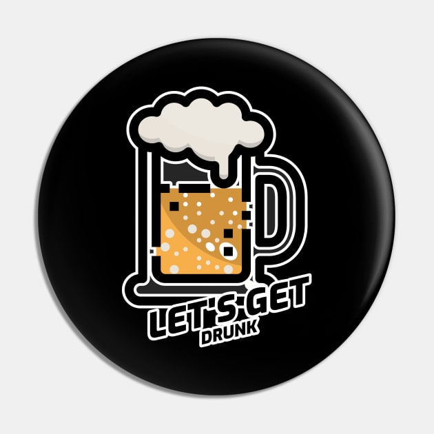Let's Get Drunk Pin by BeerShirtly01