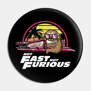 Not Fast Not Furious Pin