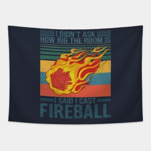 I Didn't Ask How Big The Room Is I Said I Cast Fireball Tapestry