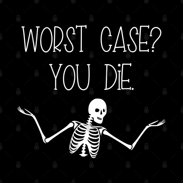 Worst Case You Die by KayBee Gift Shop