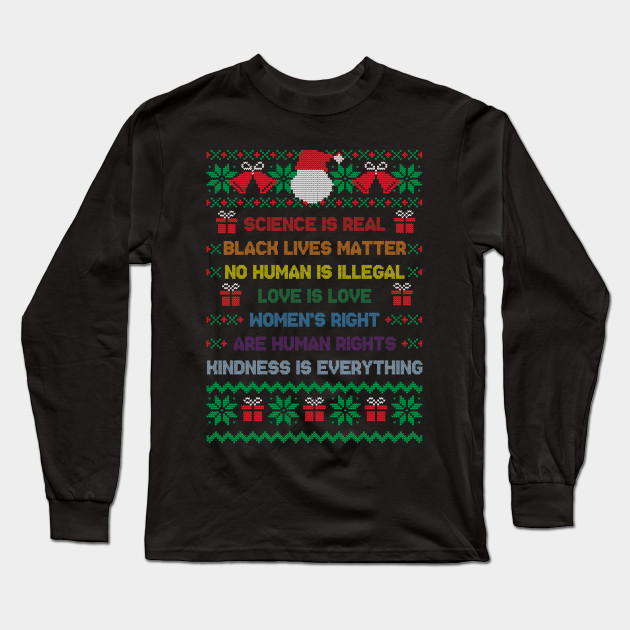 Ugly Christmas Sweater Science Is Real - Black Lives Matter - Ugly Christmas Sweater - Long Sleeve T-Shirt