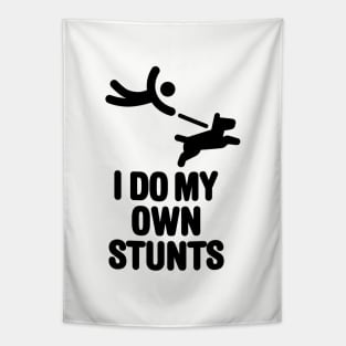 I do my own stunts, dog walking funny dog lovers Tapestry