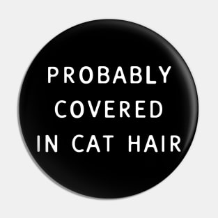 Probably Covered in Cat Hair Pin