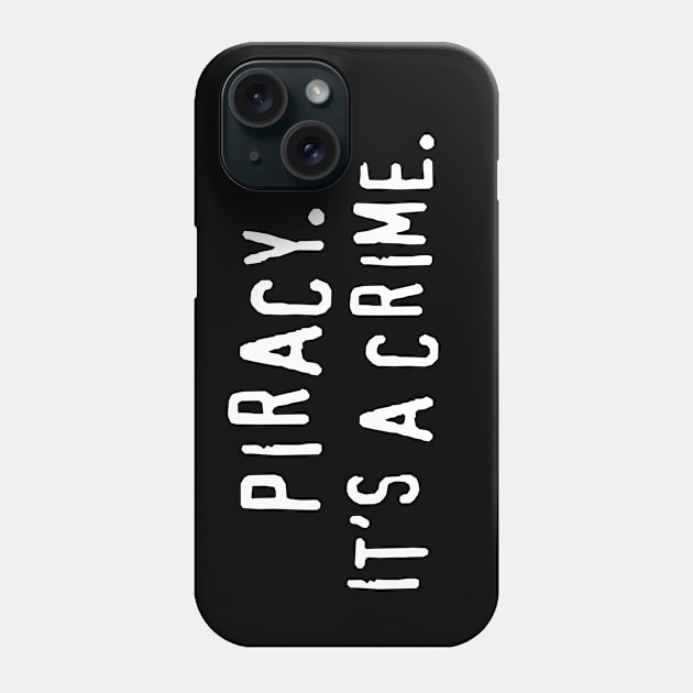 Piracy Its a Crime Phone Case by Meta Cortex