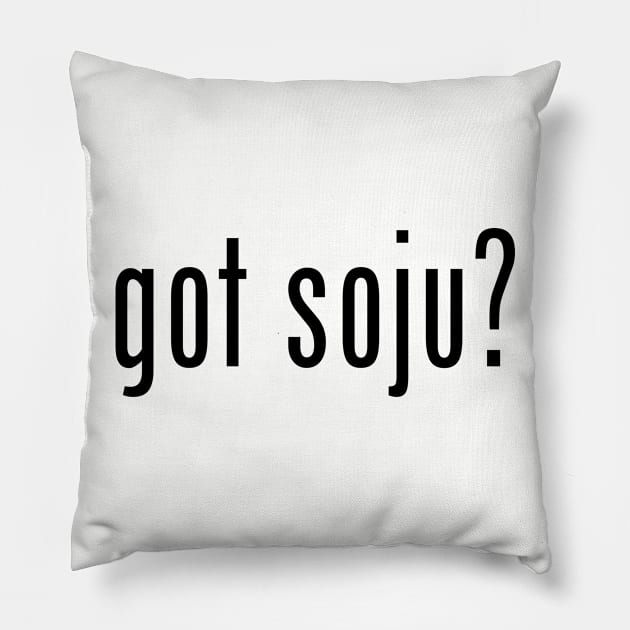 got soju? Pillow by MessageOnApparel