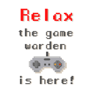Relax The Game Warden is Here - pixel T-Shirt