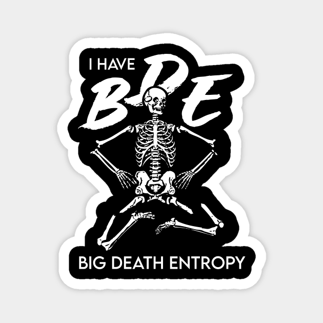 I have BDE Big Death Entropy Magnet by Shotgaming