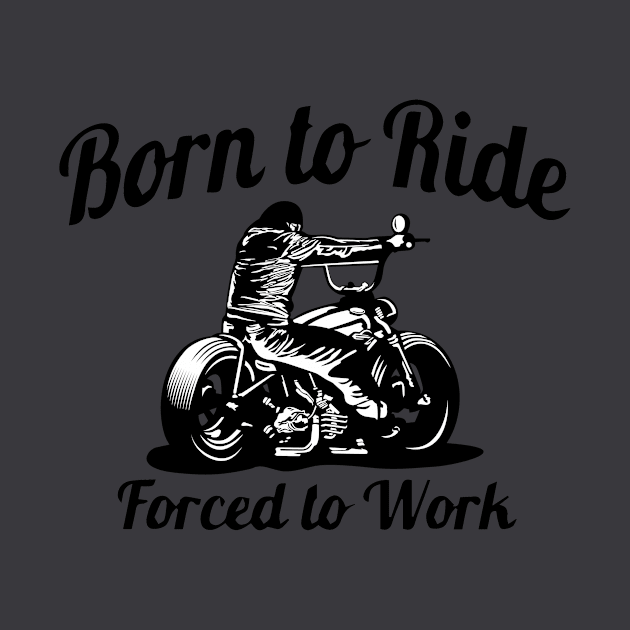 Born To Ride - Motorcycle by BikeTeesPro