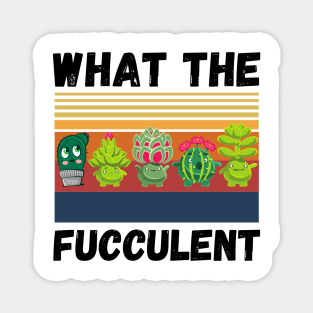 What The Fucculent Funny Plant Lover Cute Cactus Cats Magnet