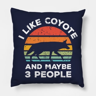 I Like Coyote and Maybe 3 People, Retro Vintage Sunset with Style Old Grainy Grunge Texture Pillow