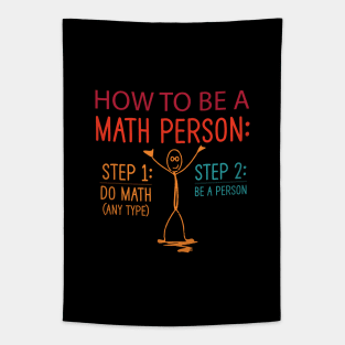 How to be a math person step 1 do math step 2 be a person funny math teacher gift Tapestry