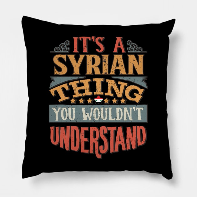 It's A Syrian Thing You Would'nt Understand - Gift For Syrian With Syrian Flag Heritage Roots From Syria Pillow by giftideas