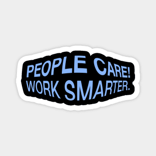 People Care! Work Smarter. Magnet