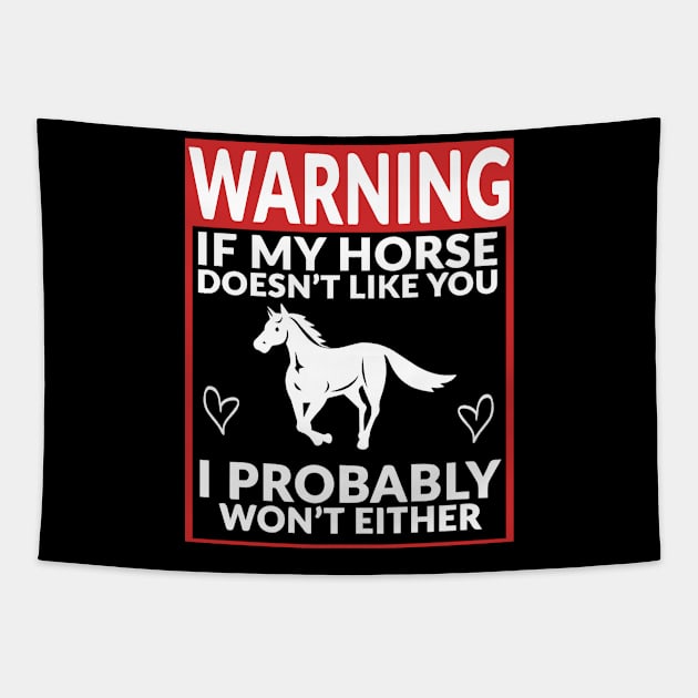 Horse and Equestrian - Warning If My Horse Doesn't Like You Tapestry by blacckstoned