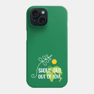 Shout-out out of love white typo T-Shirt Phone Case