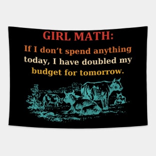 Girl Math: If I Don't Spend Anything Today Tapestry