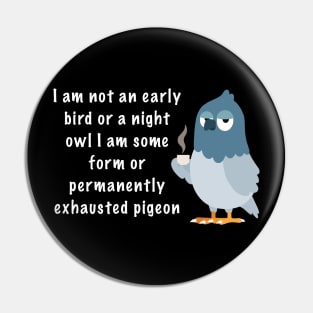 Exhausted pigeon Pin