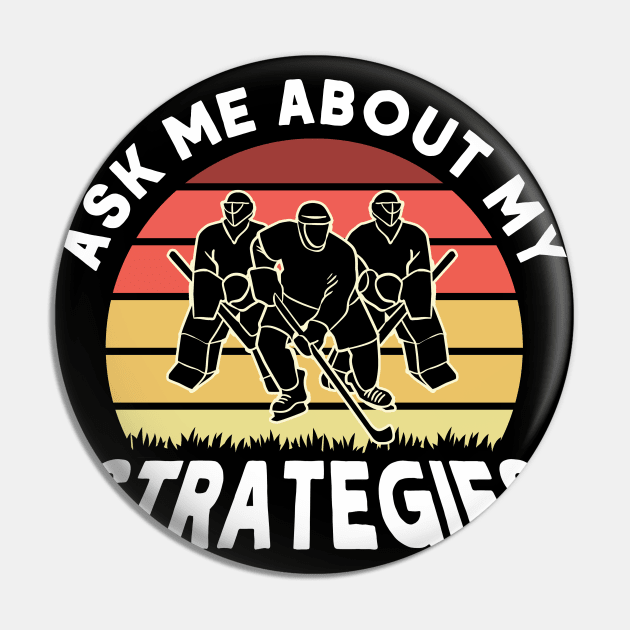 Ask Me About My Strategies Hockey Coach Ice Hockey Pin by Toeffishirts