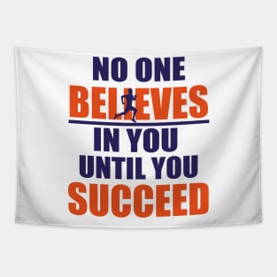 No one believes in you until you succeed Tapestry