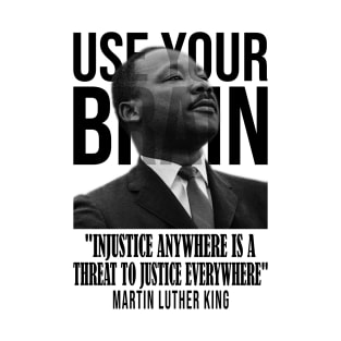 Use your brain - Martin Luther King T-Shirt