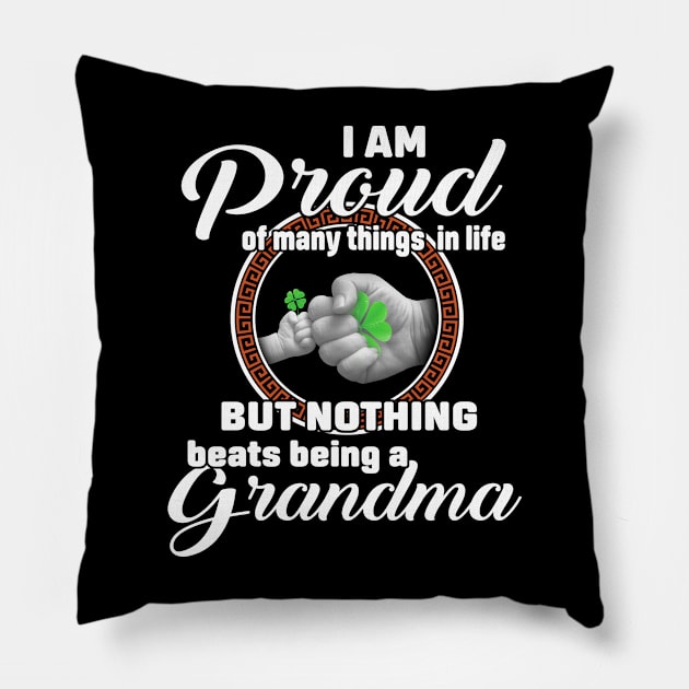 I Am Proud Of Many Things In Life But Nothing Beats Being A Grandma Pillow by Jenna Lyannion