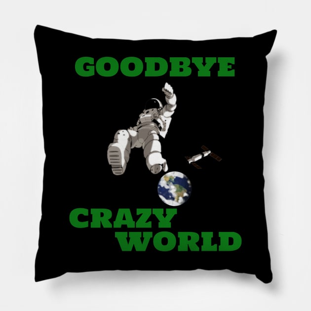 Goodbye Crazy World Space Astronaut Pillow by Witster-Astrotees