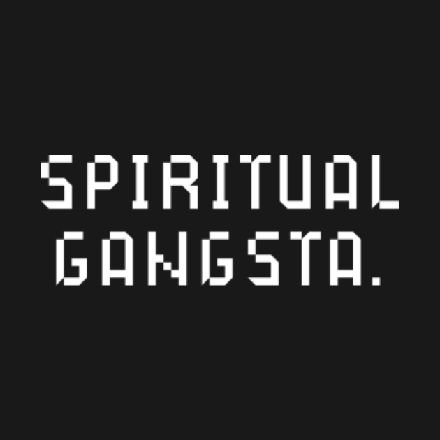 Spiritual Gangsta - Spiritual Gangsta - T-Shirt | TeePublic