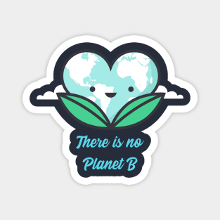 There is no planet B climate change awareness Magnet