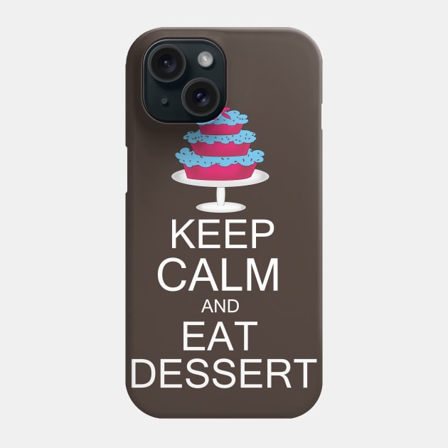 Keep calm and eat dessert Phone Case by Lynnea