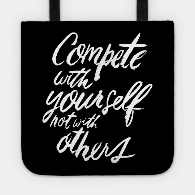 Compete With Yourself Not With Others Teamwork Fitness Team