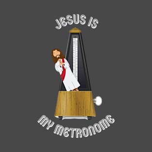 Jesus is my Metronome - Grey Letters T-Shirt