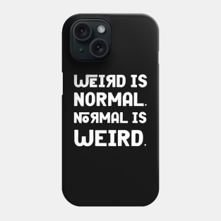 Weird is Normal Phone Case