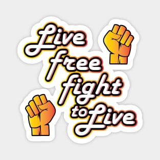 Live free fight to live Magnet