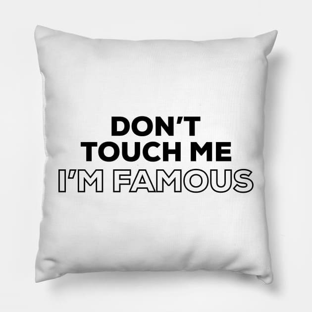 Don't Touch Me I'm Famous Pillow by Venus Complete