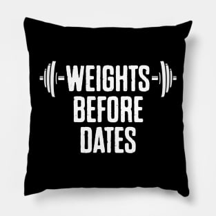 Weights Before Dates Pillow