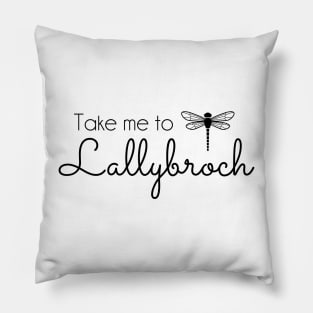 Outlander inspired Take me to Lallybroch Dragonfly - black text Pillow