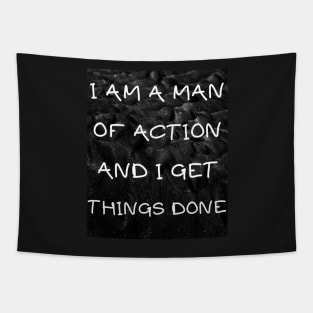 I am a man of action and i get things done Tapestry