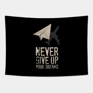 Airplane Pilot Shirts - Never Give Up your Dreams Tapestry