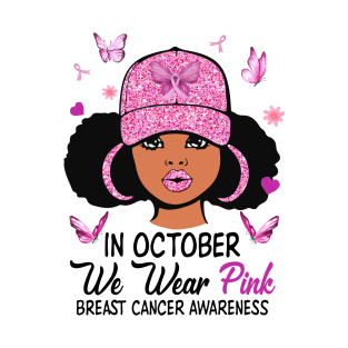 In October We Wear Pink Breast Cancer Awareness Black Girl T-Shirt