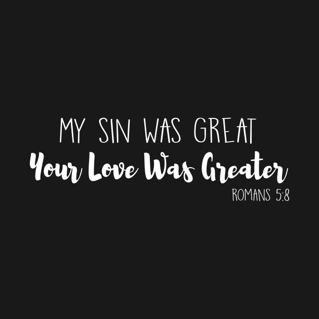 My Sin was Great-Your Love was Greater by GreatIAM.me