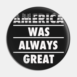 America was always great Tshirt Pin