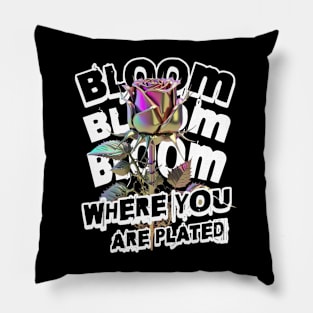 Bloom Where You Are Plated Pillow