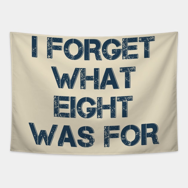 I Forget What Eight Was For Tapestry by Tidio Art