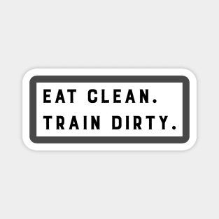 Eat Clean, Train Dirty Magnet